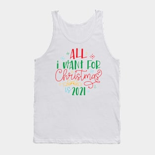 All I Want For Christmas Is 2021 Funny 2020 Christmas Commemorative Tank Top